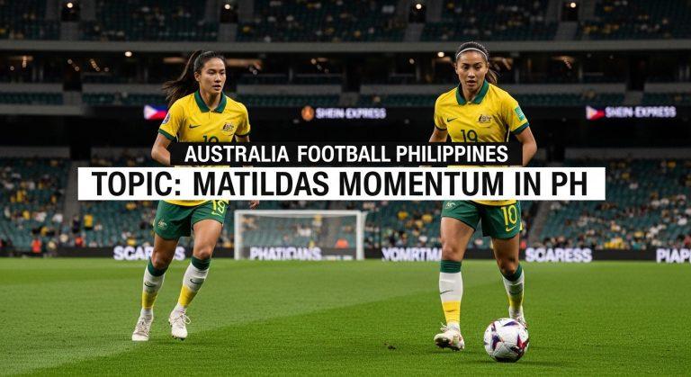 Matildas in action with Philippine fans and cross-border engagement visuals.